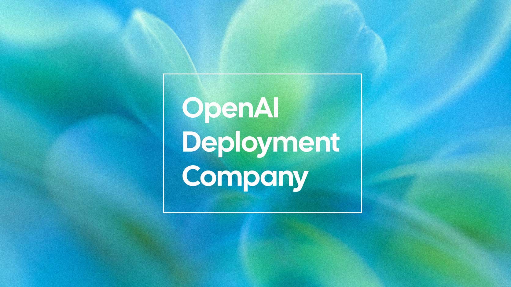 OpenAI Launches Deployment Company as Enterprise AI Enters Its Services Era